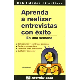 Aprenda A Realizar Entrevistas Con Exito: En Una Semana